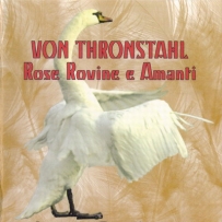 Von Thronstahl / Rose Rovine E Amanti - Schwanenspiel (2008)