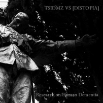 TSIDMZ vs. [distopia] - Research On Human Dementia (2007)