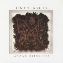 Unto Ashes - Grave Blessings (2005)