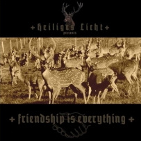 +Heiliges Licht+ - +Friendship Is Everything+ (2007)