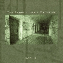Sophia - The Seduction Of Madness (2002)