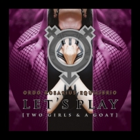 Ordo Rosarius Equilibrio - Let's Play (Two Girls & A Goat) (2019)