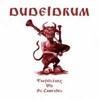 DUDELDRUM - Teufelstanz VS Os Camrades (2010)