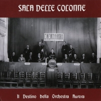Sala Delle Colonne - Il Destino Della Orchestra Aurora (2013)