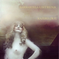 Barbarossa Umtrunk / Kazeria [KZ] - 72 Candles In Cairo 1904 (2009)