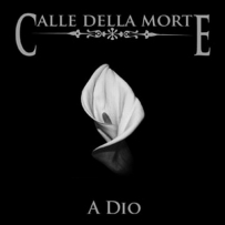 Calle Della Morte - A Dio (2006)