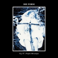 Die Form - Poupée Mécanique (1987)