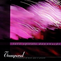 Love Spirals Downwards - Temporal - A Collection Of Music Past... (2000)