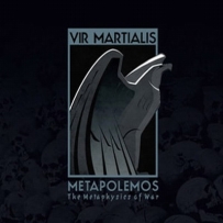 Vir Martialis - Metapolemos - The Metaphysics Of War (2011)