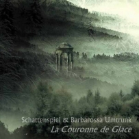 Barbarossa Umtrunk & Schattenspiel - La Couronne De Glace (2010)