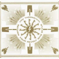 Von Thronstahl - Return Your Revolt Into Style (2010) (re-ed. 2002)