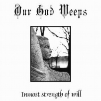 Our God Weeps - Inmost Strength of Will (2001)