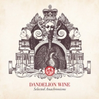 Dandelion Wine - Selected Anachronisms (2008)