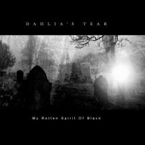 Dahlia's Tear - My Rotten Spirit Of Black (2007)