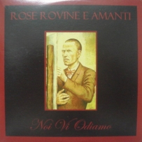 Rose Rovine E Amanti - Noi Vi Odiamo (2004)