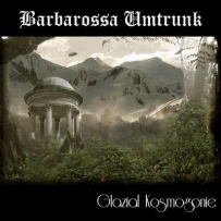 Barbarossa Umtrunk - Glazial Kosmogonie (2008)