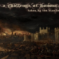 A Challenge Of Honour - Taken By The Flames (2014)