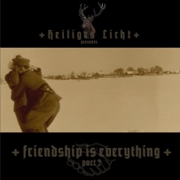 +Heiliges Licht+ - +Friendship Is Everything+ Part 2 (2008)