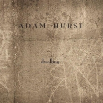 Adam Hurst - Dwelling (2007)