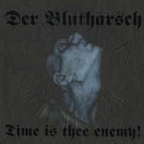 Der Blutharsch - Time Is Thee Enemy! (2003)