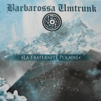 Barbarossa Umtrunk - La Fraternité Polaire (2013)