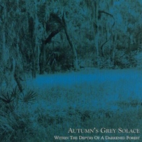 Autumn's Grey Solace - Within The Depths Of A Darkened Forest (2002)
