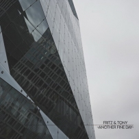 Fritz & Tony - Another Fine Day (2023)