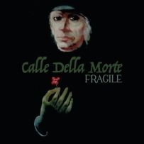 Calle Della Morte - Fragile (2017)