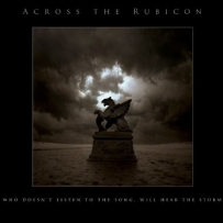 Across The Rubicon - Who Doesn't Listen To The Song, Will Hear The Storm (2010)