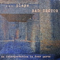 Various - ... Plays Bad Sector (2011)