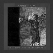 Andrew King - The Harbinger Of The Decaying Mind (2004)
