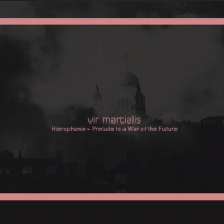 Vir Martialis - Hierophanie - Prelude To A War Of The Future (2013)