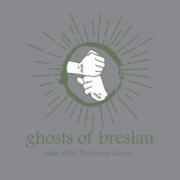 Ghosts Of Breslau - Man With The Green Gloves (2016)