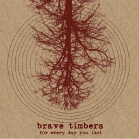 Brave Timbers - For Everyday You Lost (2010)