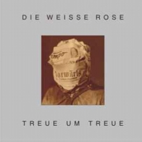 Die Weisse Rose - Treue Um Treue (2014)