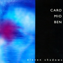 Eleven Shadows - Caro Mio Ben (1995)