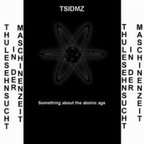 TSIDMZ - Something About The Atomic Age (2007)